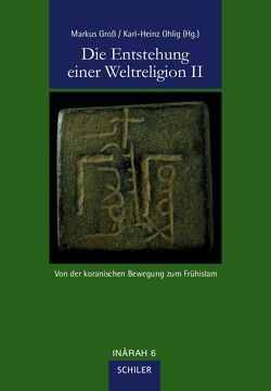 Die Entstehung einer Weltreligion II von Dequin,  Raymond, Fedeli,  Alba, Gilliot,  Claude, Gobillot,  Geneviève, Grodzki,  Marcin, Gross,  Markus, Kerr,  Robert, Luxenberg,  Christoph, Ohlig,  Karl H, Popp,  Volker, Puin,  Elisabeth, Puin,  Gerd R, Scholz,  Piotr O., Thomas,  Johannes, Velden,  Frank van der