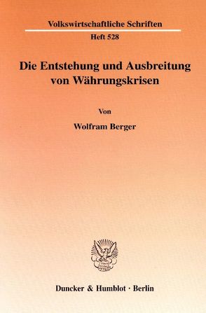 Die Entstehung und Ausbreitung von Währungskrisen. von Berger,  Wolfram