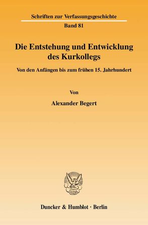 Die Entstehung und Entwicklung des Kurkollegs. von Begert,  Alexander