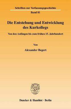 Die Entstehung und Entwicklung des Kurkollegs. von Begert,  Alexander