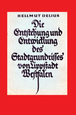 Die Entstehung und Entwicklung des Stadtgrundrisses von Lippstadt von Delius,  Hellmut