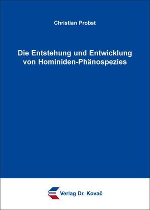Die Entstehung und Entwicklung von Hominiden-Phänospezies von Probst,  Christian