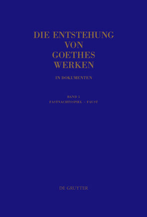 Die Entstehung von Goethes Werken in Dokumenten / Fastnachtsspiel – Faust von Hentschel,  Uwe