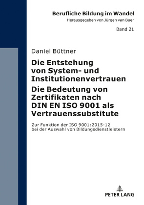 Die Entstehung von System- und Institutionenvertrauen – Die Bedeutung von Zertifikaten nach DIN EN ISO 9001 als Vertrauenssubstitute von Büttner,  Daniel