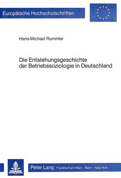 Die Entstehungsgeschichte der Betriebssoziologie in Deutschland von Rummler,  Hans-Michael