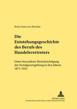 Die Entstehungsgeschichte des Berufs des Handelsvertreters von Bromm,  Boris