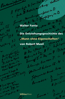 Die Entstehungsgeschichte des »Mann ohne Eigenschaften« von Robert Musil von Fanta,  Walter