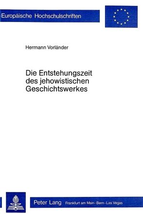 Die Entstehungszeit des Jehowistischen Geschichtswerkes von Vorländer,  Hermann