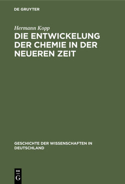 Die Entwickelung der Chemie in der neueren Zeit von Kopp,  Hermann