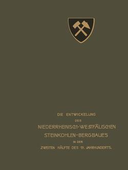 Die Entwickelung des Niederrheinisch -Westfälischen Steinkohlen-Bergbaues in der zweiten Hälfte des 19. Jahrhunderts von Berggewerkschaftskasse,  Westfälische, im Oberberamtsbezirk Dortmund,  Verein für die bergbaulichen Interessen, Kohlensyndikat,  Rheinisch-Westfälisches