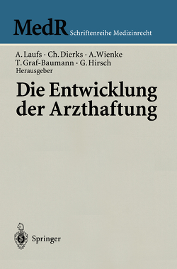 Die Entwicklung der Arzthaftung von Dierks,  Christian, Graf-Baumann,  Toni, Hirsch,  Günther, Laufs,  Adolf, Wienke,  Albrecht