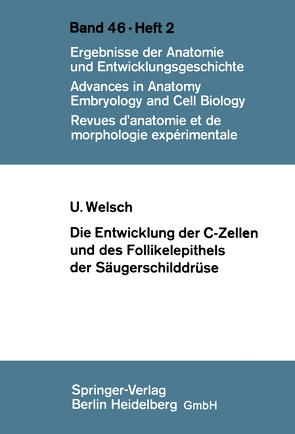 Die Entwicklung der C-Zellen und des Follikelepithels der Säugerschilddrüse von Welsch,  U.