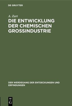 Die Entwicklung der chemischen Großindustrie von Zart,  A.