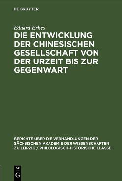 Die Entwicklung der chinesischen Gesellschaft von der Urzeit bis zur Gegenwart von Erkes,  Eduard