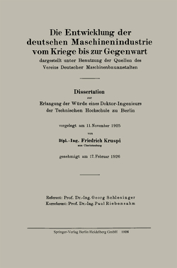 Die Entwicklung der deutschen Maschinenindustrie vom Kriege bis zur Gegenwart von Kruspi,  Friedrich