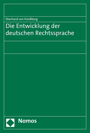 Die Entwicklung der deutschen Rechtssprache von Künßberg,  Eberhard von