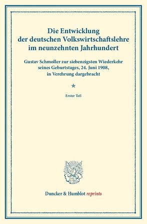 Die Entwicklung der deutschen Volkswirtschaftslehre im neunzehnten Jahrhundert.