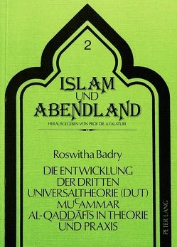 Die Entwicklung der Dritten Universaltheorie (DUT) Mucammar al-Qaddafis in Theorie und Praxis