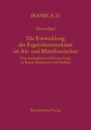 Die Entwicklung der Ergativkonstruktion im Alt- und Mitteliranischen von Jügel,  Thomas