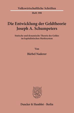 Die Entwicklung der Geldtheorie Joseph A. Schumpeters. von Naderer,  Bärbel