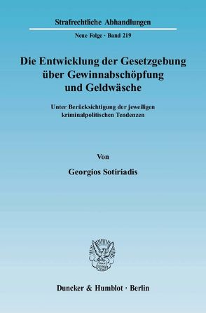 Die Entwicklung der Gesetzgebung über Gewinnabschöpfung und Geldwäsche. von Sotiriadis,  Georgios