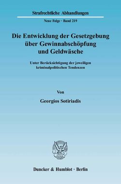 Die Entwicklung der Gesetzgebung über Gewinnabschöpfung und Geldwäsche. von Sotiriadis,  Georgios