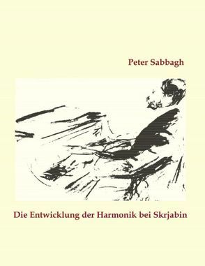 Die Entwicklung der Harmonik bei Skrjabin von Sabbagh,  Peter