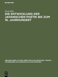 Die Entwicklung der japanischen Poetik bis zum 16. Jahrhundert von Benl,  Oscar