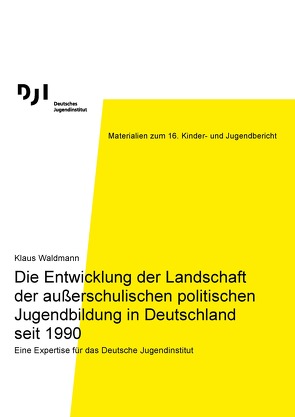 Die Entwicklung der Landschaft der außerschulischen politischen Jugendbildung in Deutschland seit 1990 von Waldemann,  Klaus