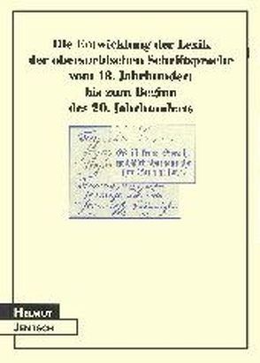 Die Entwicklung der Lexik der obersorbischen Schriftsprache vom 18. Jahrhundert bis zum Beginn des 20. Jahrhunderts von Jentsch,  Helmut