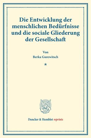 Die Entwicklung der menschlichen Bedürfnisse und die sociale Gliederung der Gesellschaft. von Gurewitsch,  Berka