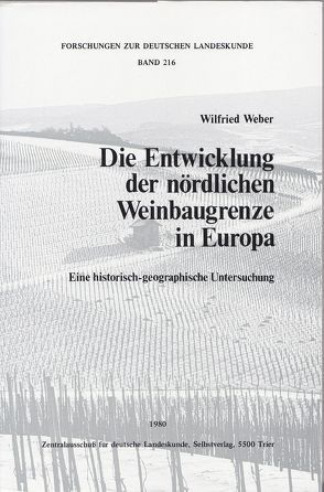 Die Entwicklung der nördlichen Weinbaugrenze in Europa von Weber,  Wilfried