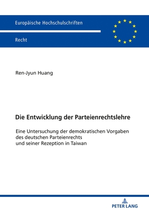 Die Entwicklung der Parteienrechtslehre von Huang,  Ren-Jyun