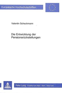 Die Entwicklung der Pensionsrückstellungen von Schackmann,  Valentin