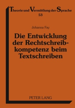 Die Entwicklung der Rechtschreibkompetenz beim Textschreiben von Fay,  Johanna