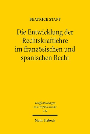 Die Entwicklung der Rechtskraftlehre im französischen und spanischen Recht von Stapf,  Beatrice