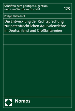 Die Entwicklung der Rechtsprechung zur patentrechtlichen Äquivalenzlehre in Deutschland und Großbritannien von Ostendorff,  Philipp