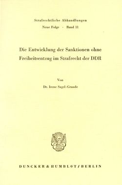 Die Entwicklung der Sanktionen ohne Freiheitsentzug im Strafrecht der DDR. von Sagel-Grande,  Irene