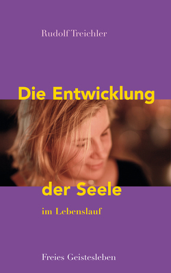 Die Entwicklung der Seele im Lebenslauf von Rissmann,  Wolfgang, Treichler,  Rudolf