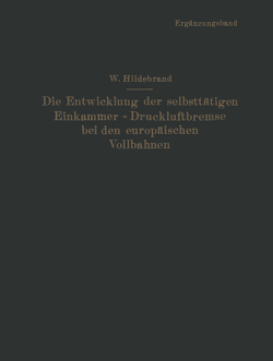 Die Entwicklung der selbsttätigen Einkammer-Druckluftbremse bei den europäischen Vollbahnen von Hildebrand,  Wilhelm