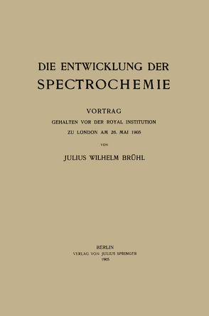 Die Entwicklung der Spectrochemie von Brühl,  Brühl Julius Wilhelm