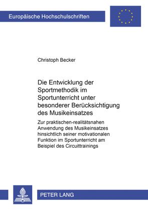 Die Entwicklung der Sportmethodik im Sportunterricht unter besonderer Berücksichtigung des Musikeinsatzes von Becker,  Christoph