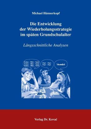 Die Entwicklung der Wiederholungsstrategie im späten Grundschulalter von Hünnerkopf,  Michael