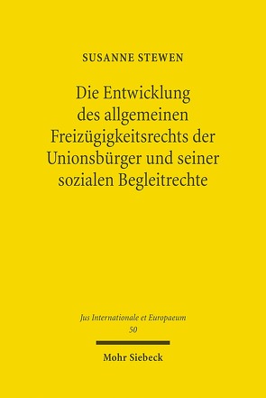 Die Entwicklung des allgemeinen Freizügigkeitsrechts der Unionsbürger und seiner sozialen Begleitrechte von Stewen,  Susanne