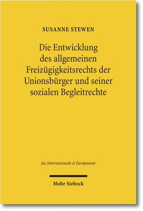 Die Entwicklung des allgemeinen Freizügigkeitsrechts der Unionsbürger und seiner sozialen Begleitrechte von Stewen,  Susanne