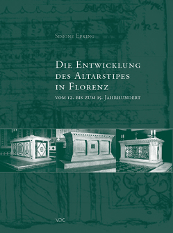 Die Entwicklung des Altarstipes in Florenz vom 12. bis 15. Jahrhundert von Epking,  Simone