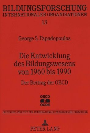 Die Entwicklung des Bildungswesens von 1960 bis 1990 von Papadopoulos,  George S.