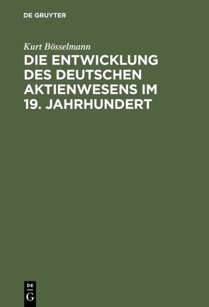 Die Entwicklung des deutschen Aktienwesens im 19. Jahrhundert von Boesselmann,  Kurt