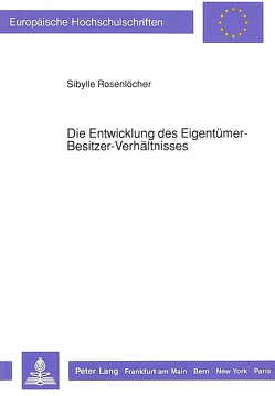 Die Entwicklung des Eigentümer-Besitzer-Verhältnisses von Rosenlöcher,  Sibylle