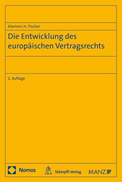 Die Entwicklung des europäischen Vertragsrechts von Fischer,  Klemens H